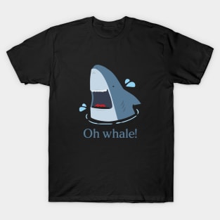 oh whale- funny T-Shirt